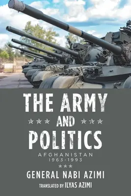 Die Armee und die Politik: Afghanistan: 1963-1993 - The Army and Politics: Afghanistan: 1963-1993