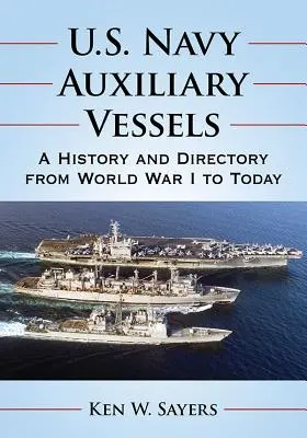 U.S. Navy Auxiliary Vessels: Eine Geschichte und ein Verzeichnis vom Ersten Weltkrieg bis heute - U.S. Navy Auxiliary Vessels: A History and Directory from World War I to Today