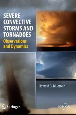 Schwere konvektive Stürme und Tornados: Beobachtungen und Dynamiken - Severe Convective Storms and Tornadoes: Observations and Dynamics