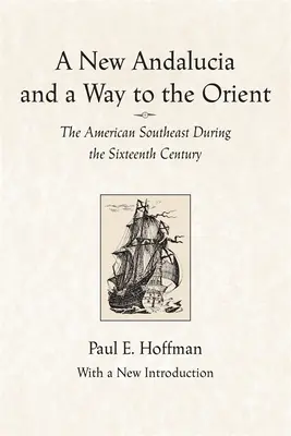 Ein neues Andalusien und ein Weg in den Orient: Der amerikanische Südosten im sechzehnten Jahrhundert - A New Andalucia and a Way to the Orient: The American Southeast During the Sixteenth Century