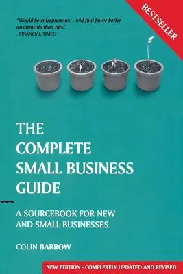 Der komplette Leitfaden für Kleinunternehmen: Ein Quellenbuch für neue und kleine Unternehmen - The Complete Small Business Guide: A Sourcebook for New and Small Businesses