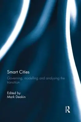 Intelligente Städte: Steuerung, Modellierung und Analyse des Wandels - Smart Cities: Governing, Modelling, and Analysing the Transition
