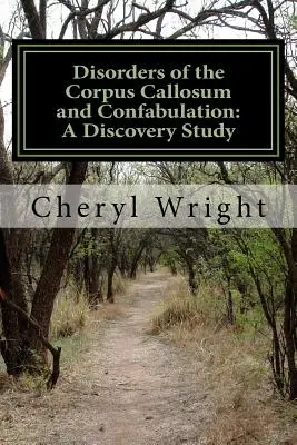 Störungen des Corpus Callosum und Konfabulation: Eine Entdeckungsstudie - Disorders of the Corpus Callosum and Confabulation: A Discovery Study