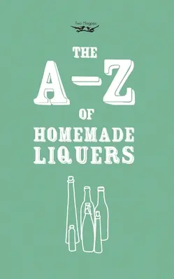 A-Z der selbstgemachten Liköre - A-Z of Homemade Liqueurs