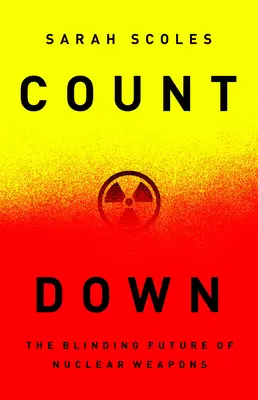 Countdown: Die blendende Zukunft der Nuklearwaffen - Countdown: The Blinding Future of Nuclear Weapons