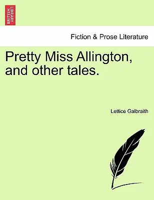 Pretty Miss Allington und andere Geschichten. - Pretty Miss Allington, and Other Tales.