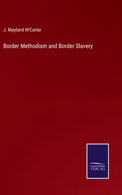 Methodismus an der Grenze und Sklaverei an der Grenze - Border Methodism and Border Slavery