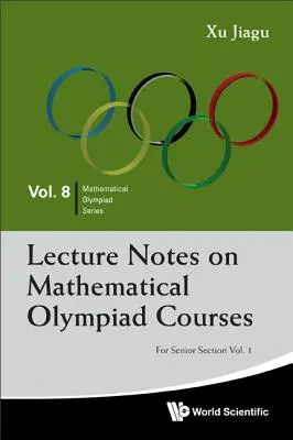 Vorlesungsskripte zu Mathematik-Olympiade-Kursen: Für die Sektion Oberstufe - Band 1 - Lecture Notes on Mathematical Olympiad Courses: For Senior Section - Volume 1