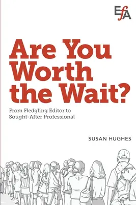 Sind Sie es wert, zu warten? Vom Jungredakteur zum gefragten Profi - Are You Worth the Wait?: From fledgling editor to sought-after professional