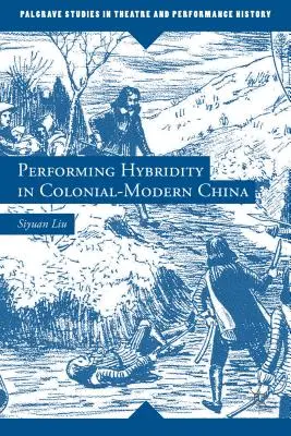 Performing Hybridity im kolonial-modernen China - Performing Hybridity in Colonial-Modern China