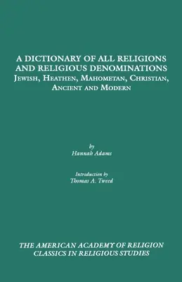 Ein Wörterbuch aller Religionen und religiösen Bekenntnisse: Jüdisch, heidnisch, mohammedanisch, christlich, antik und modern - A Dictionary of All Religions and Religious Denominations: Jewish, Heathen, Mahometan, Christian, Ancient and Modern