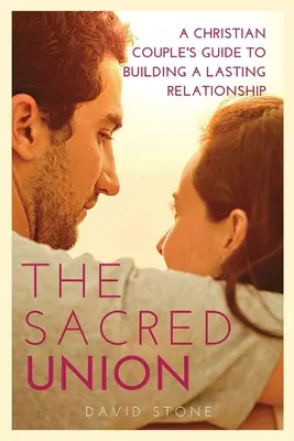 Die Heilige Vereinigung: Ein Leitfaden für christliche Paare zum Aufbau einer dauerhaften Beziehung (Großdruckausgabe) - The Sacred Union: A Christian Couple's Guide to Building a Lasting Relationship (Large Print Edition)