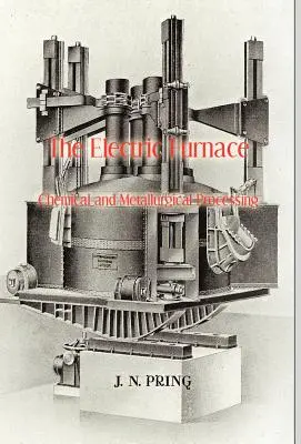 Der Elektroofen in der chemischen und metallurgischen Verarbeitung - The Electric Furnace in Chemical and Metallurgical Processing
