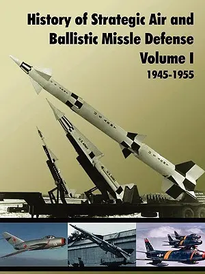 Geschichte der strategischen und ballistischen Raketenabwehr, Band I - History of Strategic and Ballistic Missle Defense, Volume I