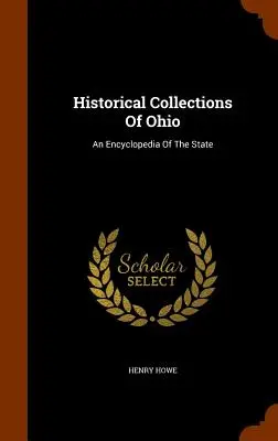 Historische Sammlungen von Ohio: Eine Enzyklopädie des Staates - Historical Collections Of Ohio: An Encyclopedia Of The State