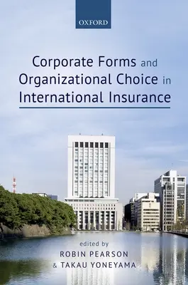 Unternehmensformen und organisatorische Entscheidungen im internationalen Versicherungswesen - Corporate Forms and Organizational Choice in International Insurance