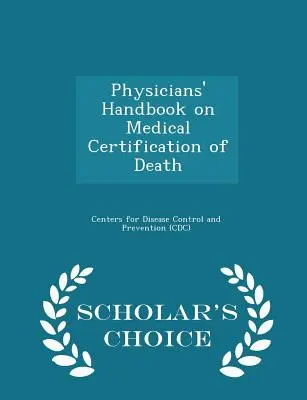 Handbuch für Ärzte zur ärztlichen Bescheinigung des Todes - Scholar's Choice Edition - Physicians' Handbook on Medical Certification of Death - Scholar's Choice Edition