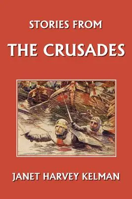 Geschichten aus den Kreuzzügen (Yesterday's Classics) - Stories from the Crusades (Yesterday's Classics)