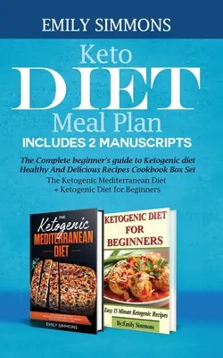 Keto-Diät-Mahlzeit Plan Enthält 2 Manuskripte: Der komplette Anfänger Leitfaden für die ketogene Diät Gesunde und leckere Rezepte Kochbuch Box Set Die ketogene Diät - Keto Diet Meal Plan Includes 2 Manuscripts: The Complete beginner's guide to Ketogenic diet Healthy And Delicious Recipes Cookbook Box Set The Ketogen