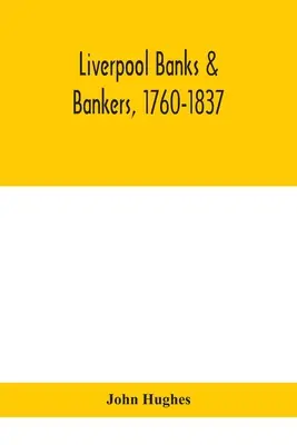 Liverpooler Banken und Bankiers, 1760-1837, eine Geschichte der Umstände, die zum Entstehen dieser Branche führten, und der Männer, die sie gründeten und entwickelten - Liverpool banks & bankers, 1760-1837, a history of the circumstances which gave rise to the industry, and of the men who founded and developed it