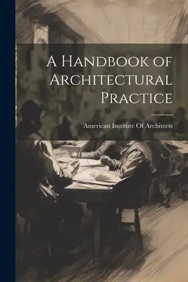 Ein Handbuch der architektonischen Praxis - A Handbook of Architectural Practice