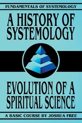 Eine Geschichte der Systemologie: Evolution einer spirituellen Wissenschaft - A History of Systemology: Evolution of a Spiritual Science