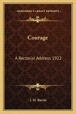 Courage: Eine Rektoratsansprache 1922 - Courage: A Rectorial Address 1922