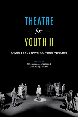 Theater für Jugendliche II: Weitere Stücke mit erwachsenen Themen - Theatre for Youth II: More Plays with Mature Themes