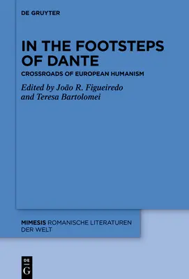 Auf den Spuren von Dante: Kreuzungen des europäischen Humanismus - In the Footsteps of Dante: Crossroads of European Humanism