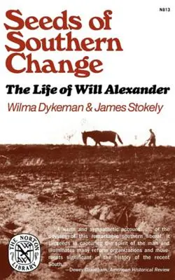 Die Saat des südlichen Wandels: Das Leben von Will Alexander - Seeds of Southern Change: The Life of Will Alexander
