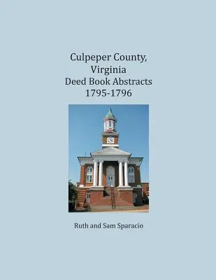 Culpeper County, Virginia Auszüge aus dem Urkundenbuch 1795-1796 - Culpeper County, Virginia Deed Book Abstracts 1795-1796