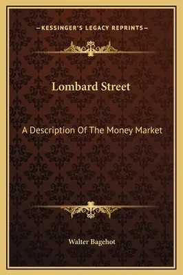 Lombard Street: Eine Beschreibung des Geldmarktes - Lombard Street: A Description Of The Money Market