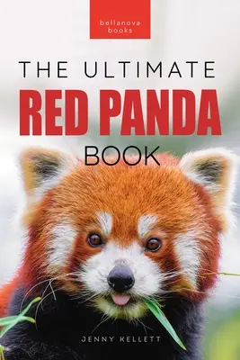 Rote Pandas Das ultimative Buch: 100+ Erstaunliche Fakten über Rote Pandas, Fotos, Quiz & mehr - Red Pandas The Ultimate Book: 100+ Amazing Red Panda Facts, Photos, Quiz & More