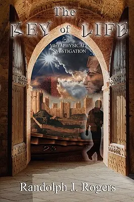 Der Schlüssel des Lebens; eine metaphysische Untersuchung - The Key of Life; A Metaphysical Investigation