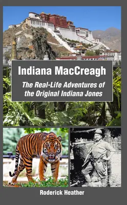 Indiana MacCreagh: Die realen Abenteuer des ursprünglichen Indiana Jones - Indiana MacCreagh: The Real-Life Adventures of the Original Indiana Jones