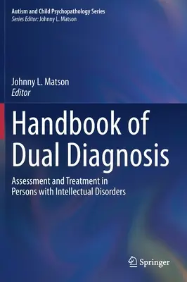 Handbuch der Doppeldiagnose: Beurteilung und Behandlung von Personen mit geistigen Behinderungen - Handbook of Dual Diagnosis: Assessment and Treatment in Persons with Intellectual Disorders