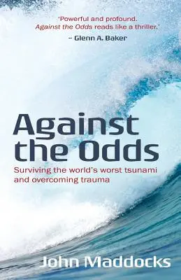 Against the Odds: Den schlimmsten Tsunami der Welt überleben und das Trauma überwinden - Against the Odds: Surviving the world's worst tsunami and overcoming trauma