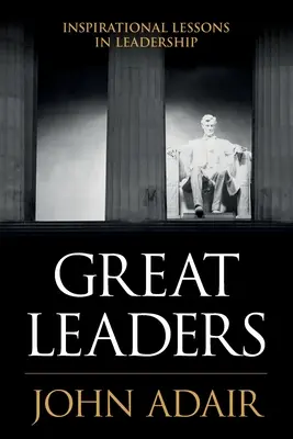 Große Führungspersönlichkeiten: Inspirierende Lektionen in Sachen Leadership - Great Leaders: Inspirational Lessons in Leadership