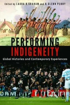 Performing Indigeneity: Globale Geschichten und zeitgenössische Erfahrungen - Performing Indigeneity: Global Histories and Contemporary Experiences