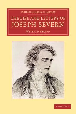 Das Leben und die Briefe von Joseph Severn - The Life and Letters of Joseph Severn