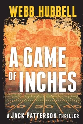 Ein Spiel um Zentimeter: Ein Jack-Patterson-Thriller Band 3 - A Game of Inches: A Jack Patterson Thriller Volume 3