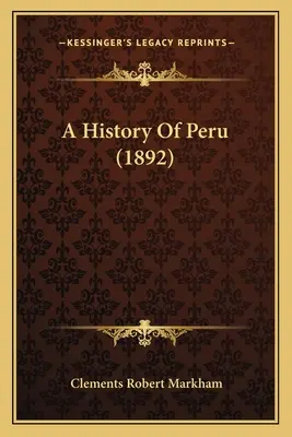 Eine Geschichte Perus (1892) - A History Of Peru (1892)