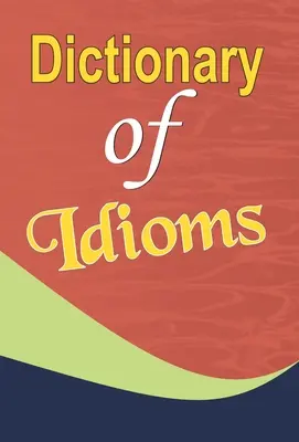 Wörterbuch der Idiome - Dictionary of Idioms