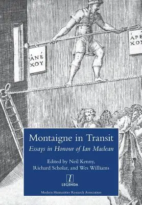 Montaigne auf der Durchreise: Aufsätze zu Ehren von Ian MacLean - Montaigne in Transit: Essays in Honour of Ian MacLean