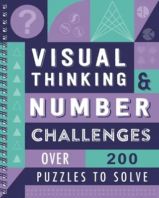 Visuelles Denken & Zahlenherausforderungen: Über 200 Rätsel zum Lösen - Visual Thinking & Number Challenges: Over 200 Puzzles to Solve