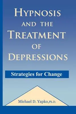 Hypnose und die Behandlung von Depressionen: Strategien zur Veränderung - Hypnosis and the Treatment of Depressions: Strategies for Change