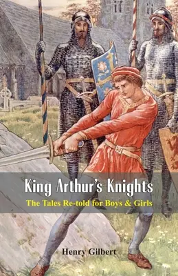 King Arthur's Knights: Die Märchen neu erzählt für Jungen und Mädchen - King Arthur's Knights: The Tales Re-told for Boys & Girls