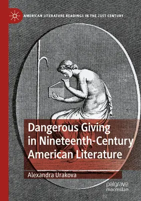 Gefährliches Schenken in der amerikanischen Literatur des neunzehnten Jahrhunderts - Dangerous Giving in Nineteenth-Century American Literature