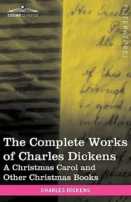Das Gesamtwerk von Charles Dickens (in 30 Bänden, illustriert): Ein Weihnachtslied und andere Weihnachtsbücher - The Complete Works of Charles Dickens (in 30 Volumes, Illustrated): A Christmas Carol and Other Christmas Books