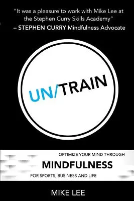 Un/Train: Optimieren Sie Ihren Geist durch Achtsamkeit für Sport, Beruf und Leben - Un/Train: Optimize Your Mind Through Mindfulness for Sports, Business and Life